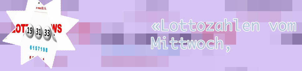 Lottoziehung vom mittwoch